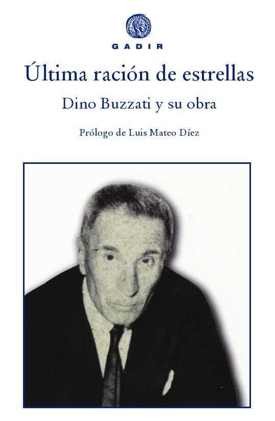 ÚLTIMA RACIÓN DE ESTRELLAS.DINO BUZZATI Y SU OBRA | 9788496974777 | A.A.D.D. | Libreria Geli - Librería Online de Girona - Comprar libros en catalán y castellano