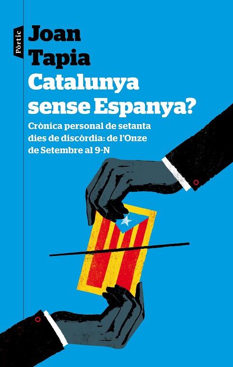 CATALUNYA SENSE ESPANYA?CRÒNICA PERSONAL DE SEIXANTA DIES DE DISCÒRDIA: DE L'ONZE DE SETEMBRE AL 9-N | 9788498093223 | TAPIA,JOAN | Libreria Geli - Librería Online de Girona - Comprar libros en catalán y castellano