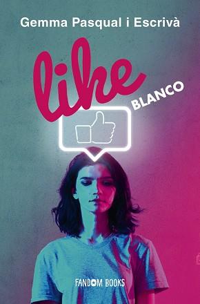 LIKE.BLANCO | 9788418027215 | PASQUAL ESCRIVÀ,GEMMA | Llibreria Geli - Llibreria Online de Girona - Comprar llibres en català i castellà