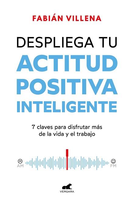 DESPLIEGA TU ACTITUD POSITIVA INTELIGENTE | 9788419820396 | VILLENA, FABIÁN | Libreria Geli - Librería Online de Girona - Comprar libros en catalán y castellano