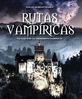 RUTAS VAMPÍRICAS | 9788491587750 | MORENO RAMOS, SERGIO | Llibreria Geli - Llibreria Online de Girona - Comprar llibres en català i castellà