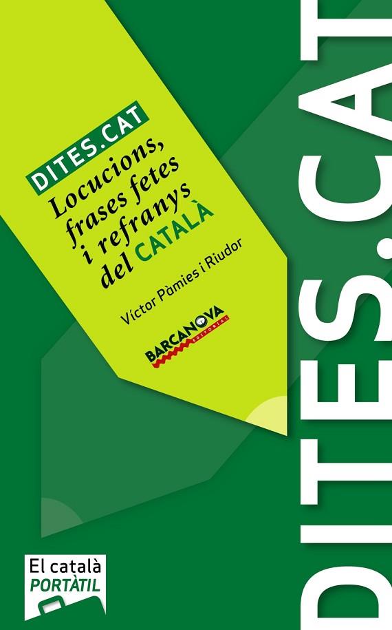 DITES.CAT.LOCUCIONS,FRASES FETES I REFRANYS DEL CATALÀ | 9788448930417 | PÀMIES I RIUDOR,VÍCTOR | Llibreria Geli - Llibreria Online de Girona - Comprar llibres en català i castellà