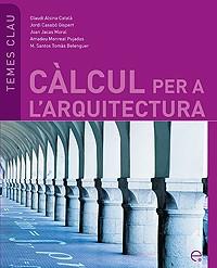 CALCUL PER A L'ARQUITECTURA | 9788483019450 | ALSINA CATALA,CLAUDI/CASABO GISPERT,JORDI/JACAS MO | Llibreria Geli - Llibreria Online de Girona - Comprar llibres en català i castellà