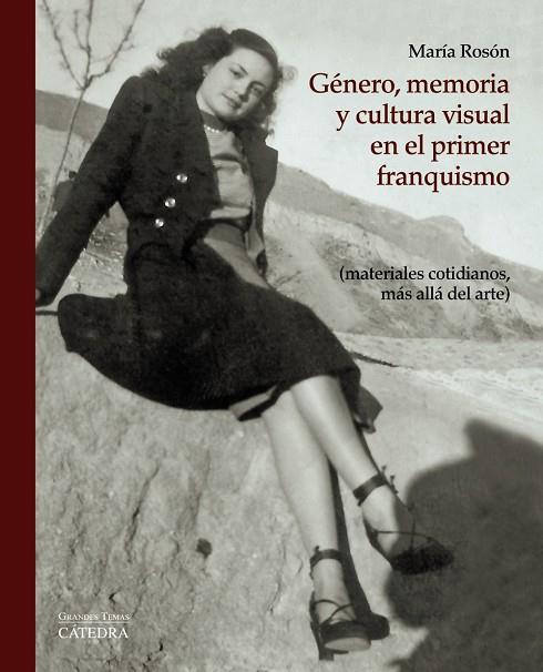 GÉNERO,MEMORIA Y CULTURA VISUAL EN EL PRIMER FRANQUISMO | 9788437635453 | ROSÓN,MARÍA | Libreria Geli - Librería Online de Girona - Comprar libros en catalán y castellano