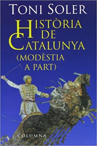 HISTORIA DE CATALUNYA(MODESTIA A PART) | 9788483005224 | SOLER,TONI | Libreria Geli - Librería Online de Girona - Comprar libros en catalán y castellano