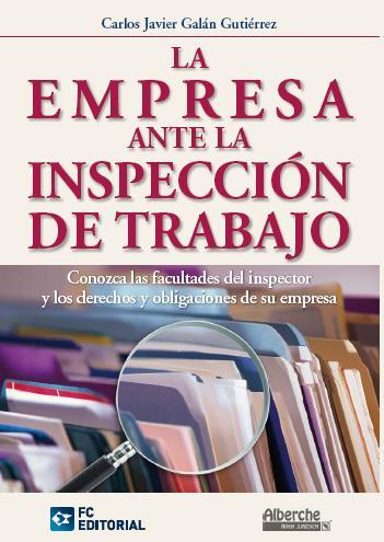 LA EMPRESA ANTE LA INSPECCIÓN DE TRABAJO.CONOZCA LAS FACULTADES DEL INSPECTOR Y LOS DERECHOS Y OBLIGACIONES DE SU EMPRESA | 9788415781059 | GALÁN GUTIÉRREZ,CARLOS JAVIER | Llibreria Geli - Llibreria Online de Girona - Comprar llibres en català i castellà