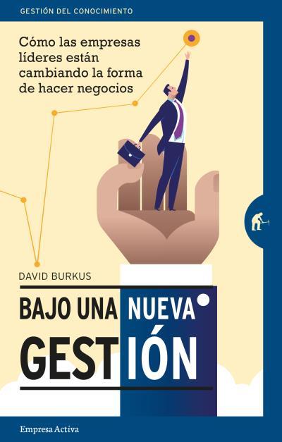 BAJO UNA NUEVA GESTIÓN.CÓMO LAS EMPRESAS LÍDERES ESTÁN CAMBIANDO LA FORMA DE HACER NEGOCIOS | 9788492921706 | BURKUS,DAVID | Llibreria Geli - Llibreria Online de Girona - Comprar llibres en català i castellà