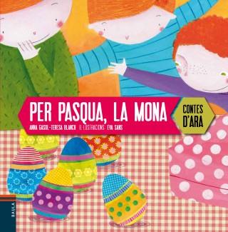 PER PASQUA,LA MONA | 9788447926640 | GASOL TRULLOLS,ANNA/BLANCH GASOL,TERESA | Llibreria Geli - Llibreria Online de Girona - Comprar llibres en català i castellà