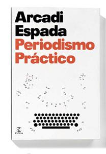 PERIODISMO PRACTICO | 9788467029871 | ESPADA,ARCADI | Libreria Geli - Librería Online de Girona - Comprar libros en catalán y castellano