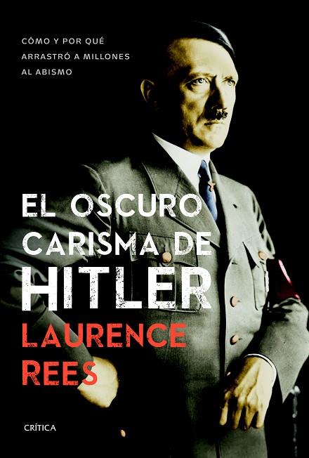 EL OSCURO CARISMA DE HITLER.CÓMO Y POR QUÉ ARRASTRÓ A MILLONES AL ABISMO (ED.RÚSTICA,2014) | 9788498927474 | REES,LAURENCE | Llibreria Geli - Llibreria Online de Girona - Comprar llibres en català i castellà