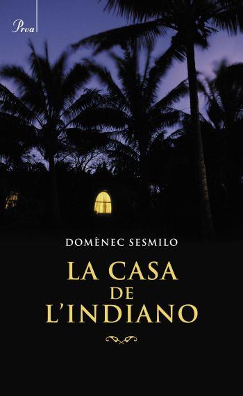 LA CASA DE L'INDIANO | 9788482568812 | SESMILO,DOMENEC | Llibreria Geli - Llibreria Online de Girona - Comprar llibres en català i castellà