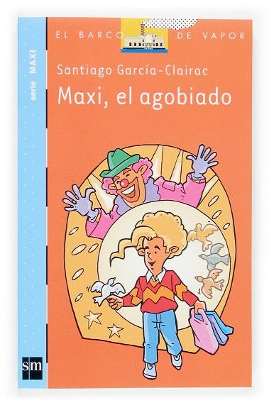 MAXI,EL AGOBIADO | 9788434837003 | GARCIA CLAIRAC,SANTIAGO | Llibreria Geli - Llibreria Online de Girona - Comprar llibres en català i castellà