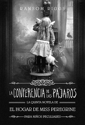 LA CONFERENCIA DE LOS PÁJAROS(LA QUINTA NOVELA DE "EL HOGAR DE MISS PEREGRINE" | 9788420440392 | RIGGS,RANSOM | Llibreria Geli - Llibreria Online de Girona - Comprar llibres en català i castellà