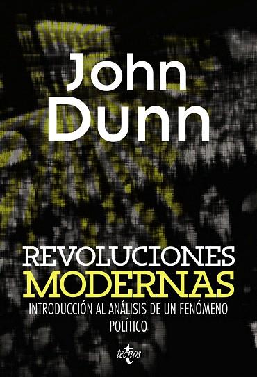 REVOLUCIONES MODERNAS.INTRODUCCIÓN AL ANÁLISIS DE UN FENÓMENO POLÍTICO | 9788430959082 | DUNN,JOHN | Llibreria Geli - Llibreria Online de Girona - Comprar llibres en català i castellà