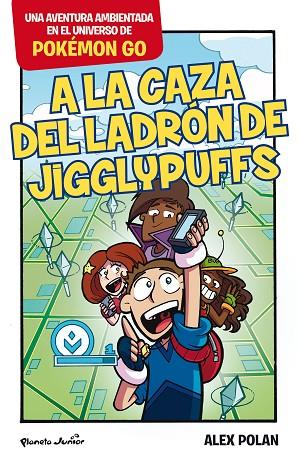 POKÉMON GO. A LA CAZA DEL LADRÓN DE JIGGLYPUFFS | 9788408165224 | POLAN,ALEX | Llibreria Geli - Llibreria Online de Girona - Comprar llibres en català i castellà