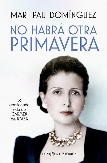 NO HABRÁ OTRA PRIMAVERA.LA APASIONADA VIDA DE CARMEN DE ICAZA | 9788413843278 | DOMÍNGUEZ,MARI PAU | Llibreria Geli - Llibreria Online de Girona - Comprar llibres en català i castellà