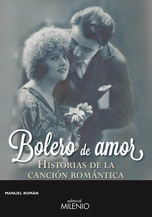 BOLERO DE AMOR.HISTORIAS DE LA CANCIÓN ROMÁNTICA | 9788497436656 | ROMÁN,MANUEL | Llibreria Geli - Llibreria Online de Girona - Comprar llibres en català i castellà