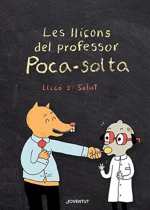 LES LLIÇONS DEL PROFESSOR POCA-SOLTA.LLIÇÓ 2: SALUT | 9788426147974 | GRAVEL,ELISE | Llibreria Geli - Llibreria Online de Girona - Comprar llibres en català i castellà