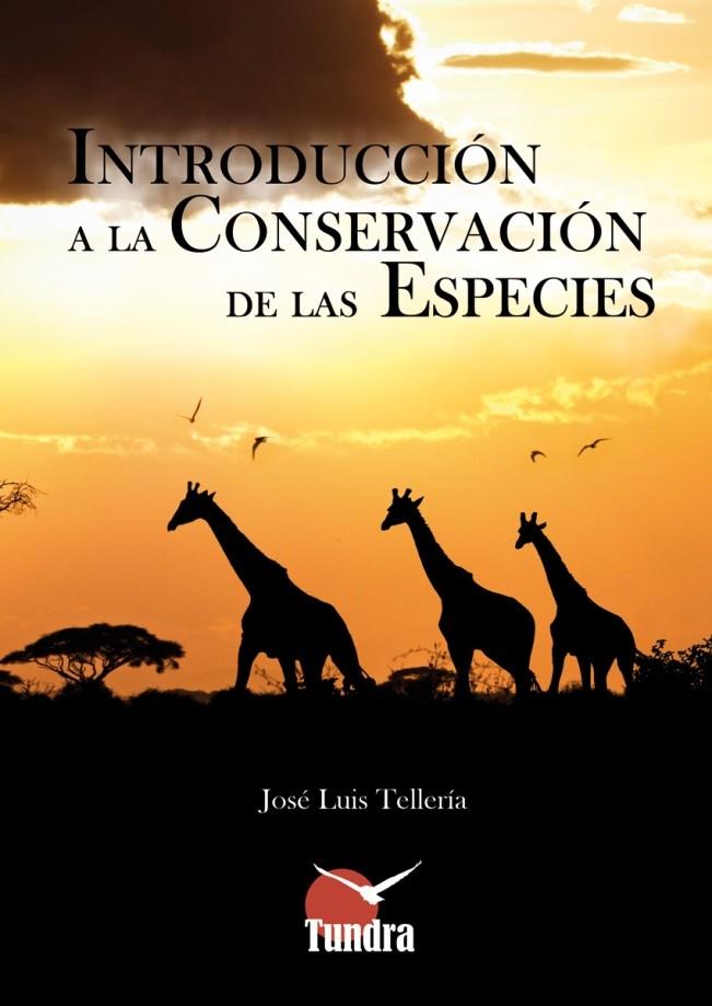 INTRODUCCIÓN A LA CONSERVACIÓN DE LAS ESPECIES | 9788493989071 | TELLERÍA,JOSÉ LUIS | Libreria Geli - Librería Online de Girona - Comprar libros en catalán y castellano