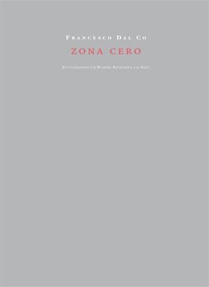 ZONA CERO | 9788492607631 | DAL CO,FRANCESCO | Llibreria Geli - Llibreria Online de Girona - Comprar llibres en català i castellà