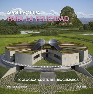 ARQUITECTURA PARA LA FELICIDAD | 9788415223931 | DE GARRIDO,LUIS  | Libreria Geli - Librería Online de Girona - Comprar libros en catalán y castellano