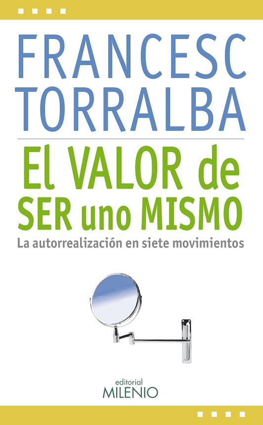 EL VALOR DE SER UNO MISMO.LA AUTORREALIZACIÓN EN SIETE MOVIMIENTOS | 9788497435949 | TORRALBA,FRANCESC | Libreria Geli - Librería Online de Girona - Comprar libros en catalán y castellano