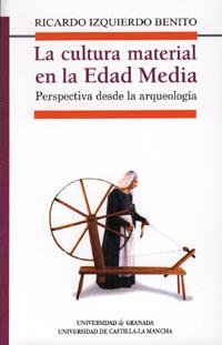 LA CULTURA MATERIAL EN EDAD MEDIA | 9788433848741 | IZQUIERDO BENITO,RICARDO | Llibreria Geli - Llibreria Online de Girona - Comprar llibres en català i castellà