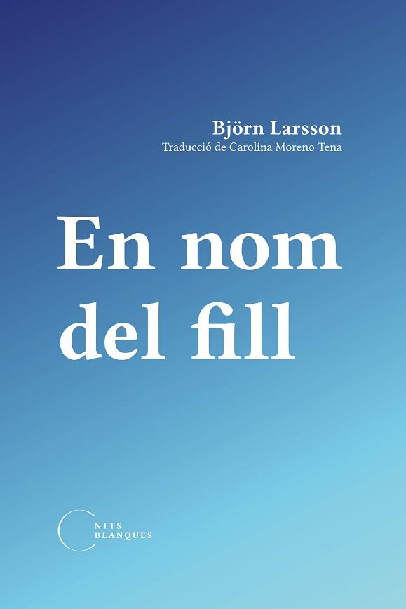 EN NOM DEL FILL | 9788412765526 | LARSSON, BJÖRN | Llibreria Geli - Llibreria Online de Girona - Comprar llibres en català i castellà