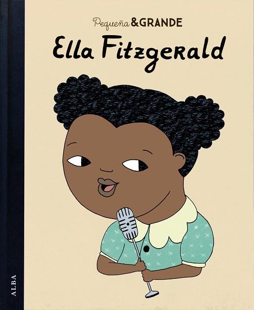 PEQUEÑA & GRANDE ELLA FITZGERALD | 9788490652749 | SÁNCHEZ VEGARA,ISABEL | Llibreria Geli - Llibreria Online de Girona - Comprar llibres en català i castellà