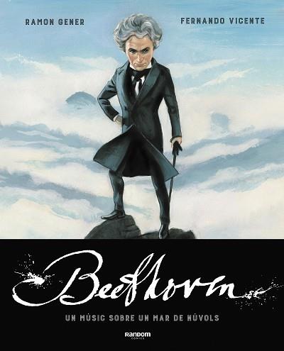 BEETHOVEN.UN MÚSIC SOBRE UN MAR DE NÚVOLS | 9788417247799 | GENER,RAMON/VICENTE,FERNANDO | Llibreria Geli - Llibreria Online de Girona - Comprar llibres en català i castellà