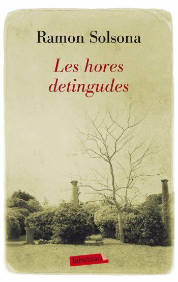 LES HORES DETINGUDES | 9788499302768 | SOLSONA,RAMOM | Libreria Geli - Librería Online de Girona - Comprar libros en catalán y castellano