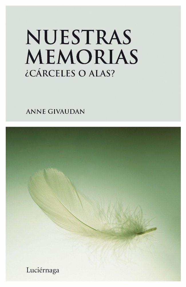 NUESTRAS MEMORIAS.CARCELES O ALAS | 9788492545032 | GIVAUDAN,ANNE | Libreria Geli - Librería Online de Girona - Comprar libros en catalán y castellano