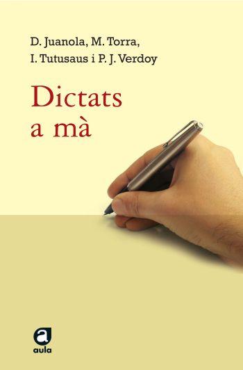 DICTATS A MA | 9788429759990 | JUANOLA,D./TORRA,M./TUTUSAUS,I./VERDOY,P.J. | Libreria Geli - Librería Online de Girona - Comprar libros en catalán y castellano