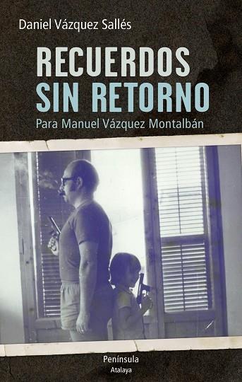 RECUERDOS SIN RETORNO. PARA MANUEL VÁZQUEZ MONTALBÁN | 9788499422732 | VÁZQUEZ,DANIEL | Libreria Geli - Librería Online de Girona - Comprar libros en catalán y castellano