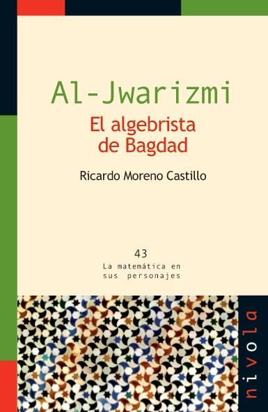 AL-JWARIZMI.EL ALGEBRISTA DE BAGDAD | 9788492493586 | MORENO CASTILLO,RICARDO | Llibreria Geli - Llibreria Online de Girona - Comprar llibres en català i castellà