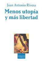 MENOS UTOPIA Y MAS LIBERTAD | 9788483104408 | RIVERA,JUAN ANTONIO | Llibreria Geli - Llibreria Online de Girona - Comprar llibres en català i castellà