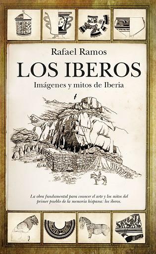 LOS IBEROS.IMÁGENES Y MITOS DE IBERIA | 9788416776542 | RAMOS,RAFAEL | Llibreria Geli - Llibreria Online de Girona - Comprar llibres en català i castellà