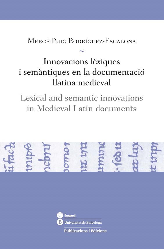 INNOVACIONS LEXIQUES I SEMANTIQUES EN LA DOCUMENTACIO LLATINA MEDIEVAL | 9788447535866 | PUIG RODRIGUEZ-ESCALONA,MERCE | Llibreria Geli - Llibreria Online de Girona - Comprar llibres en català i castellà