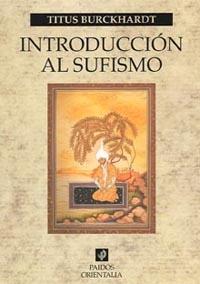 INTRODUCCION AL SUFISMO | 9788449318597 | BURCKHARDT,TITUS | Llibreria Geli - Llibreria Online de Girona - Comprar llibres en català i castellà