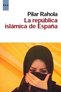 LA REPUBLICA ISLAMICA DE ESPAÑA | 9788498679861 | RAHOLA,PILAR | Libreria Geli - Librería Online de Girona - Comprar libros en catalán y castellano