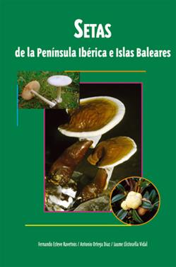 SETAS DE LA PENINSULA IBERICA E ISLAS BALEARES | 9788496423381 | ESTEVE-REVENTOS,FERNANDO/LLISTOSELLA,JAUME/... | Llibreria Geli - Llibreria Online de Girona - Comprar llibres en català i castellà