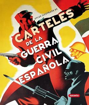 ATLAS ILUSTRADO DE CARTELES DE LA GUERRA CIVIL ESPAÑOLA | 9788467704136 | DE ANDRÉS SANZ, JESÚS | Libreria Geli - Librería Online de Girona - Comprar libros en catalán y castellano