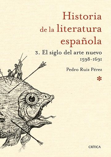 HISTORIA DE LA LITERATURA ESPAÑOLA-3.EL SIGLO DEL ARTE NUEVO 1598-1691 (ED.RÚSTICA) | 9788498928952 | RUIZ PÉREZ,PEDRO | Llibreria Geli - Llibreria Online de Girona - Comprar llibres en català i castellà