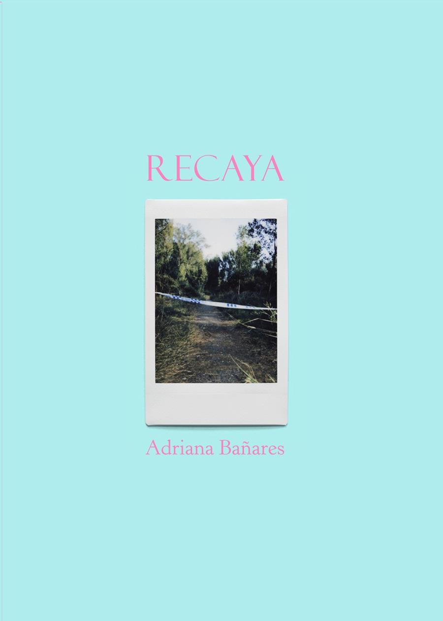 RECAYA | 9788494840395 | BAÑARES CAMACHO, ADRIANA | Llibreria Geli - Llibreria Online de Girona - Comprar llibres en català i castellà