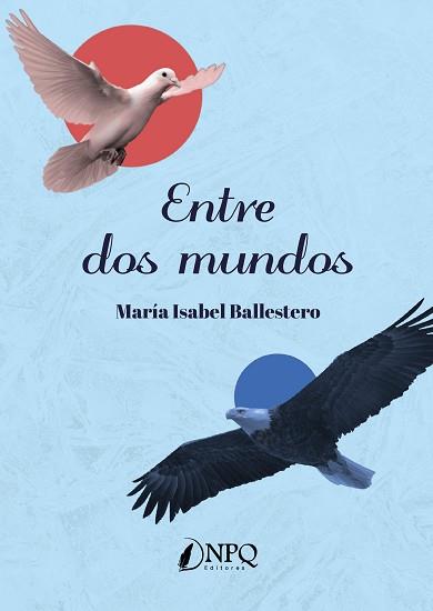 ENTRE DOS MUNDOS | 9788418496318 | BALLESTERO,MARÍA ISABEL | Libreria Geli - Librería Online de Girona - Comprar libros en catalán y castellano