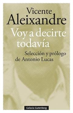 VOY A DECIRTE TODAVÍA | 9788419075758 | ALEIXANDRE,VICENTE | Libreria Geli - Librería Online de Girona - Comprar libros en catalán y castellano