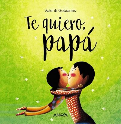 TE QUIERO,PAPÁ | 9788469836392 | GUBIANAS,VALENTÍ | Libreria Geli - Librería Online de Girona - Comprar libros en catalán y castellano