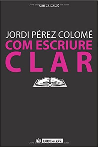 COM ESCRIURE CLAR | 9788497884495 | PEREZ COLOME,JORDI | Libreria Geli - Librería Online de Girona - Comprar libros en catalán y castellano