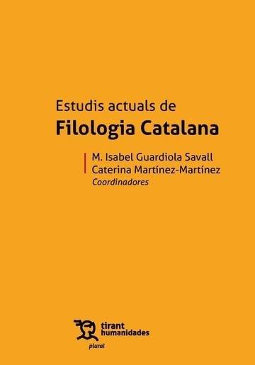 ESTUDIS ACTUALS DE FILOLOGIA CATALANA | 9788411834476 | GUARDIOLA I SAVALL, MARÍA ISABEL/MARTÍNEZ MARTÍNEZ, CATERINA | Llibreria Geli - Llibreria Online de Girona - Comprar llibres en català i castellà