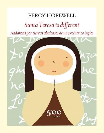 SANTA TERESA IS DIFFERENT.ANDANZAS POR TIERRAS ABULENSES DE UN EXCÉNTRICO INGLÉS | 9788494376900 | HOPEWELL,PERCY | Llibreria Geli - Llibreria Online de Girona - Comprar llibres en català i castellà